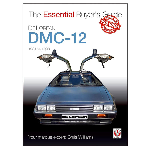 DeLorean DMC-12 1981 to 1983 The Essential Buyer's Guide