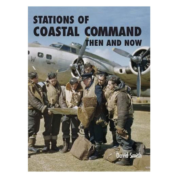Stations of Coastal Command: Then and Now (Hardcover)